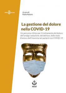 Cover for La gestione del dolore nella COVID-19: Un percorso clinico per il trattamento del dolore, dell’analgo-sedazione, del delirium, dello stato d’ansia e dell’insonnia nei pazienti con COVID-19